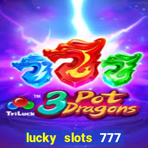 lucky slots 777 paga mesmo