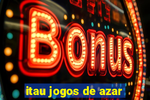 itau jogos de azar