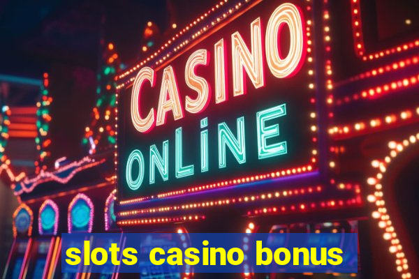 slots casino bonus