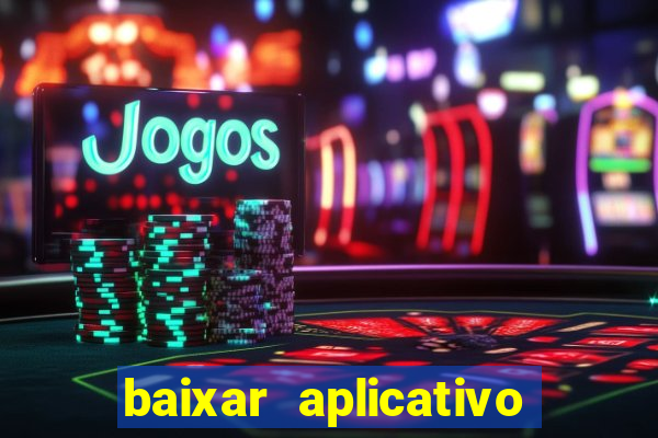 baixar aplicativo de aposta de jogo