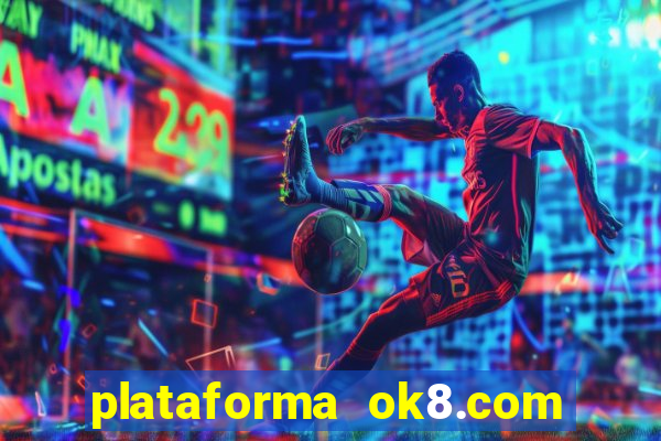 plataforma ok8.com é confiável