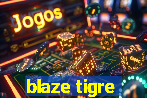 blaze tigre