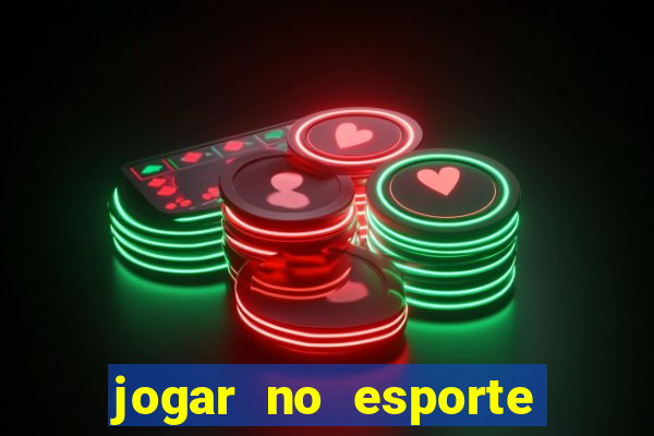 jogar no esporte da sorte