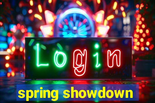 spring showdown