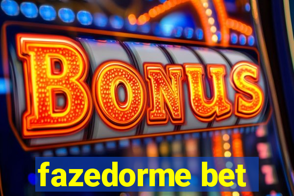 fazedorme bet