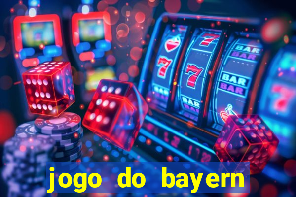 jogo do bayern onde assistir