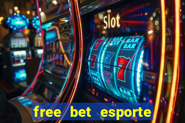 free bet esporte da sorte