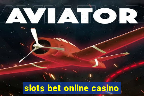 slots bet online casino