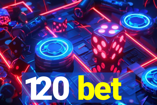 120 bet