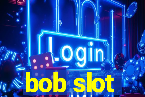 bob slot