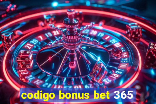 codigo bonus bet 365