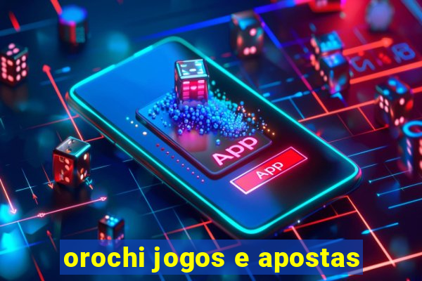 orochi jogos e apostas