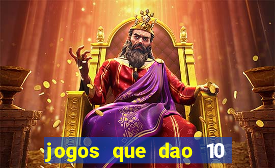 jogos que dao 10 reais ao se cadastrar