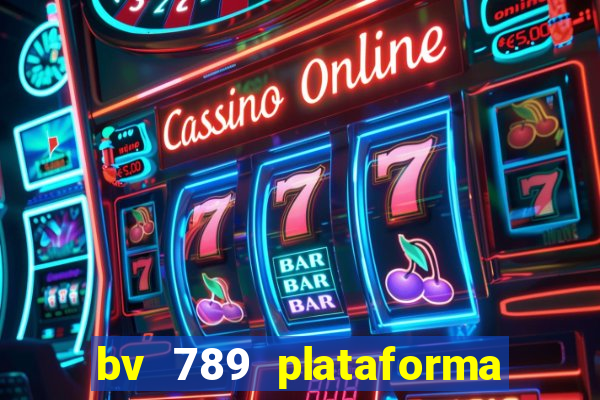 bv 789 plataforma de jogos