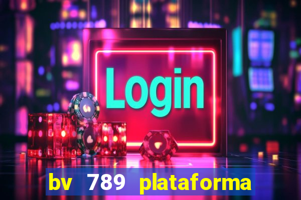 bv 789 plataforma de jogos