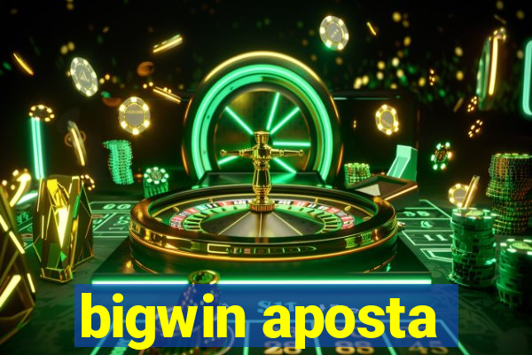 bigwin aposta