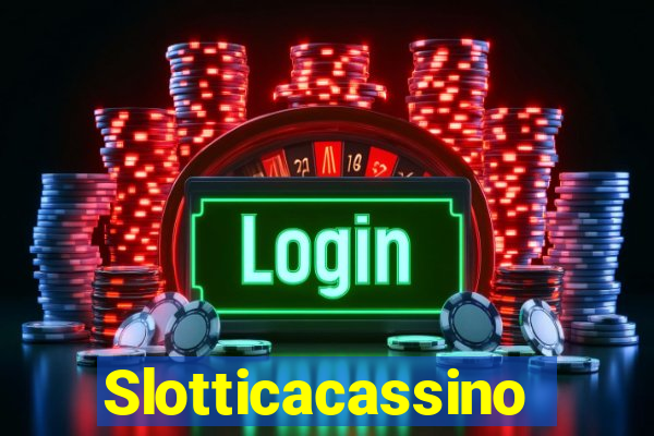 Slotticacassino