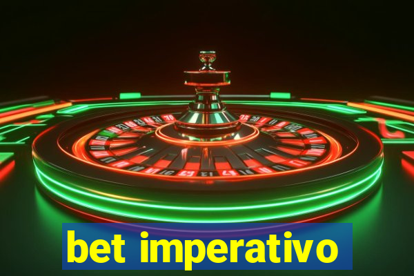 bet imperativo