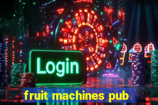 fruit machines pub