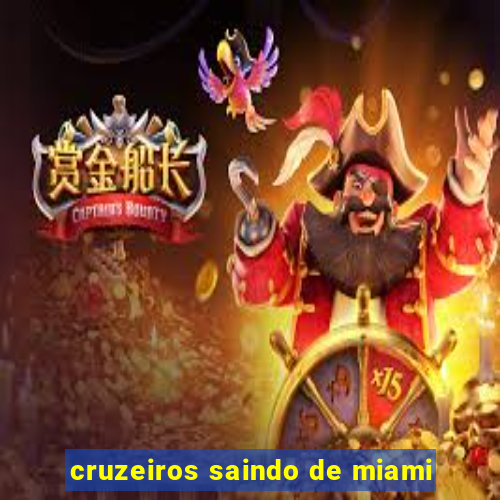 cruzeiros saindo de miami