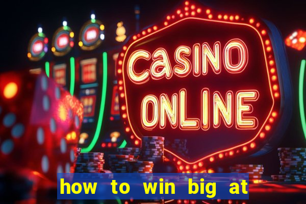 how to win big at a casino