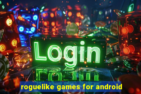 roguelike games for android