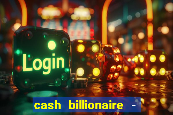 cash billionaire - vip slots