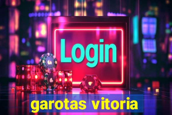 garotas vitoria