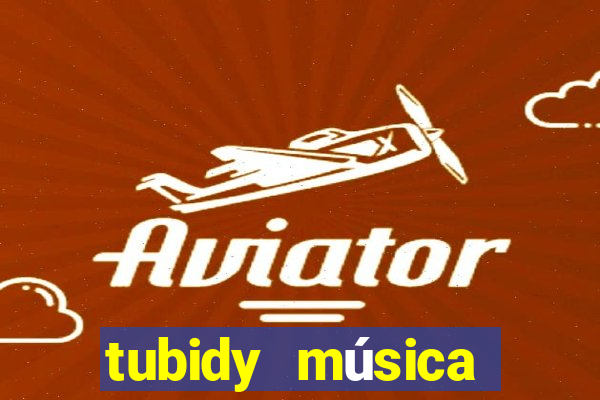 tubidy música baixar para celular