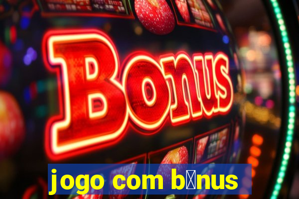 jogo com b么nus