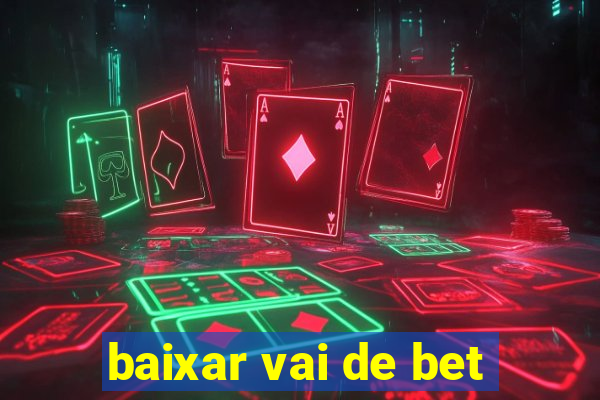 baixar vai de bet