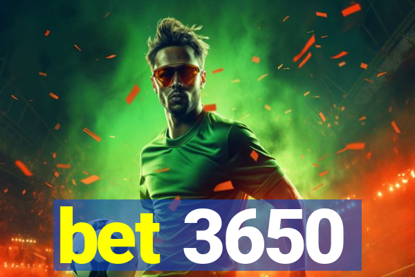 bet 3650