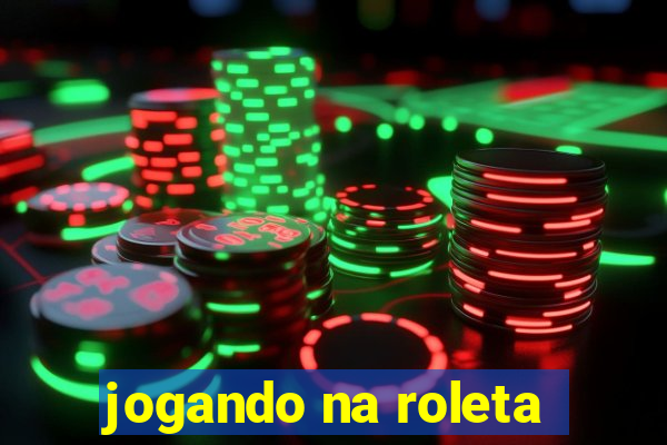 jogando na roleta