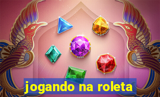 jogando na roleta