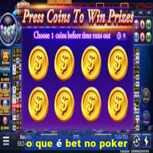 o que é bet no poker