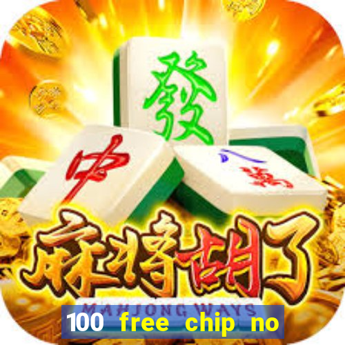 100 free chip no deposit casino