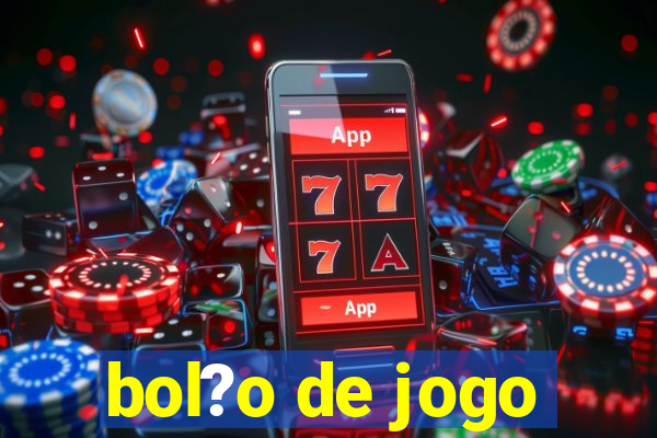 bol?o de jogo