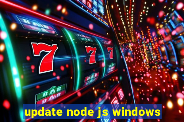 update node js windows