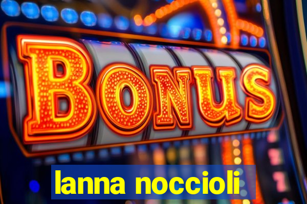 lanna noccioli