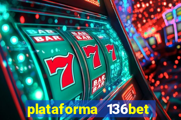 plataforma 136bet paga mesmo