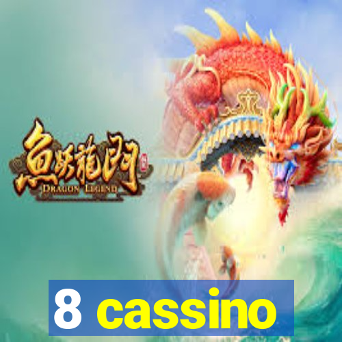 8 cassino