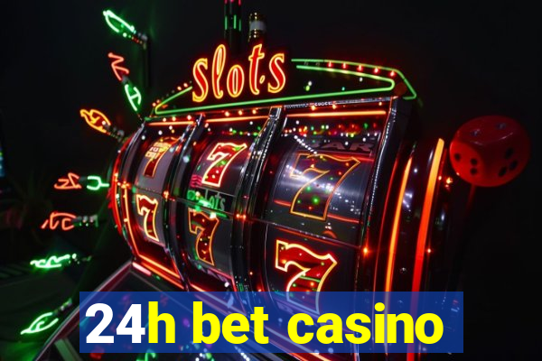 24h bet casino