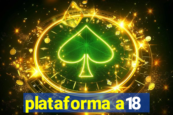 plataforma a18