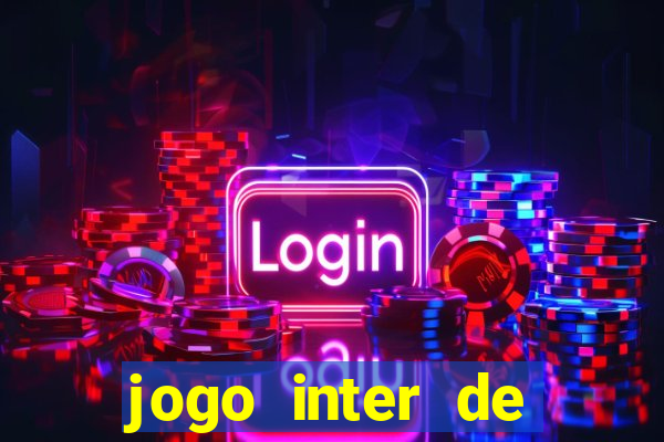 jogo inter de mil?o hoje ao vivo