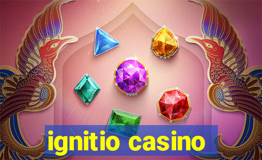 ignitio casino