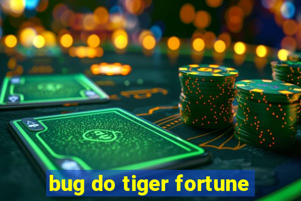 bug do tiger fortune