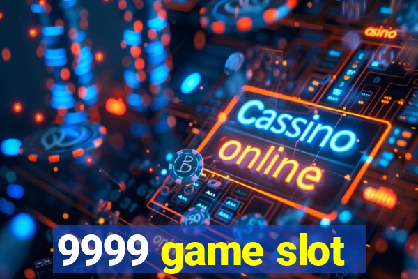 9999 game slot