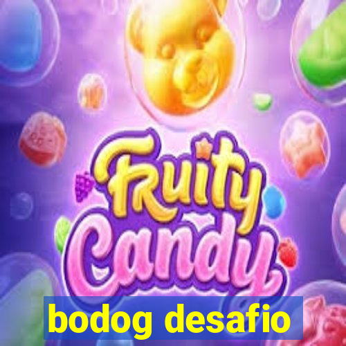 bodog desafio