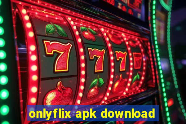 onlyflix apk download