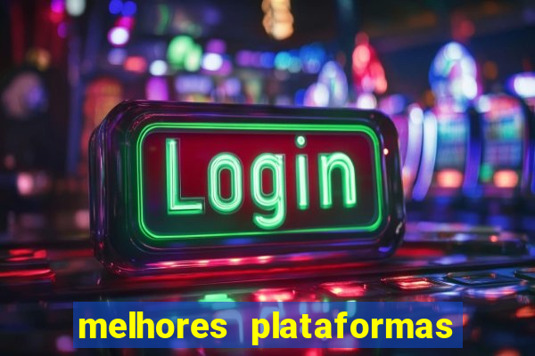 melhores plataformas de jogos slots